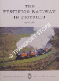 The Festiniog Railway in Pictures 1951 - 1961 [The Festiniog Railway 1951 - 1963]: The Story of its Revival by Festiniog Railway Company